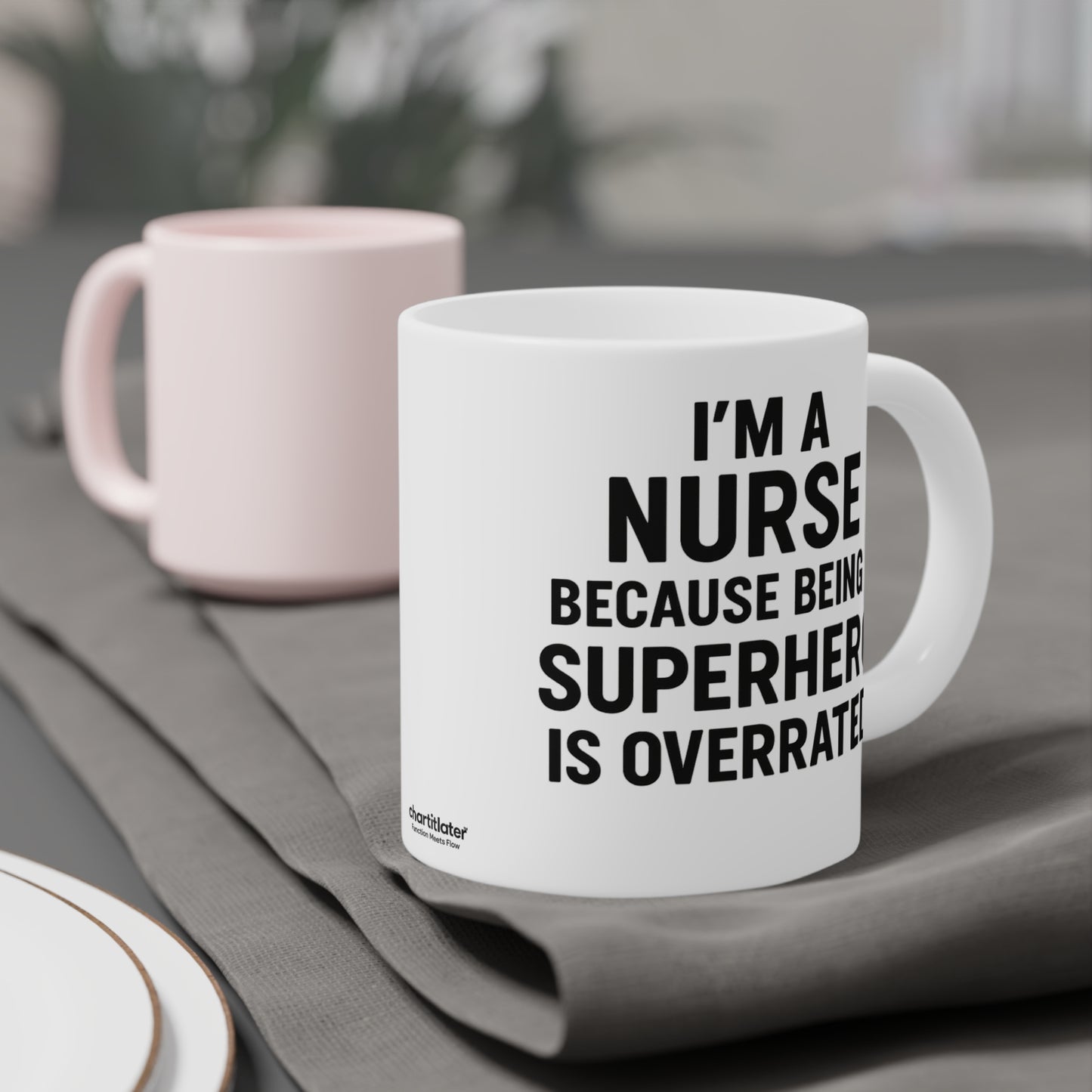 I’m a Nurse Because Being a Superhero Is Overrated – Bold Quote Mug Design