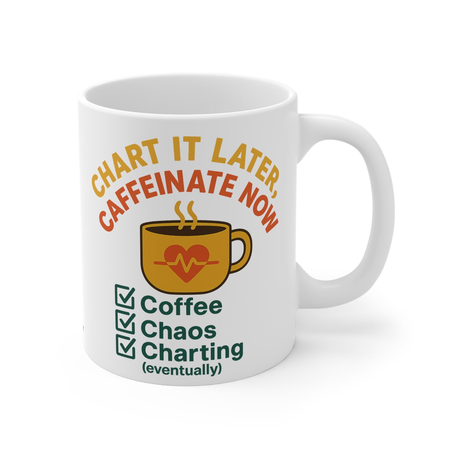 Chart It Later, Caffeinate Now Mug – Coffee, Chaos, and (Eventually) Charting