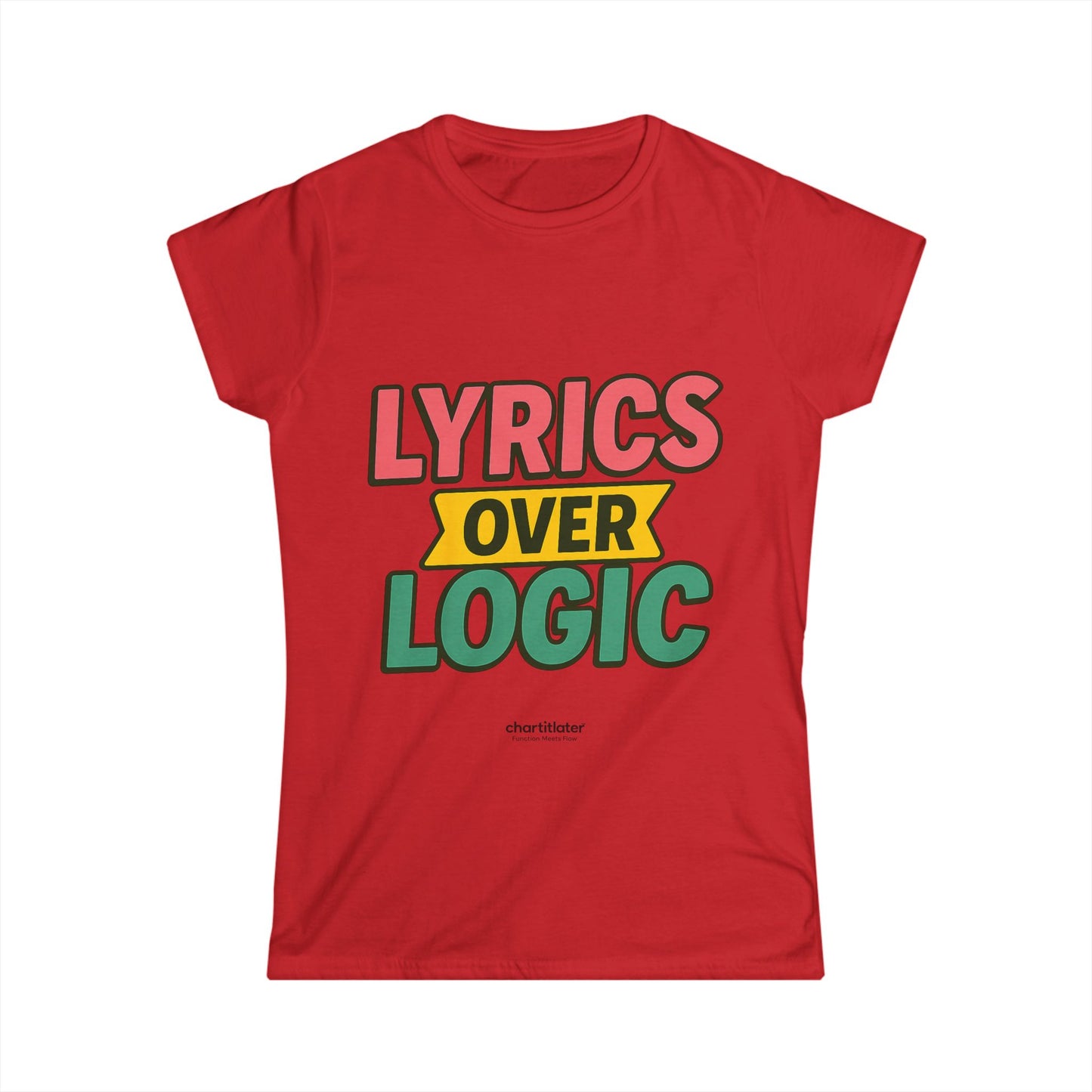 Lyrics Over Logic Women's Tee – Comfy Graphic Shirt for Music Lovers, Funny Statement Tee