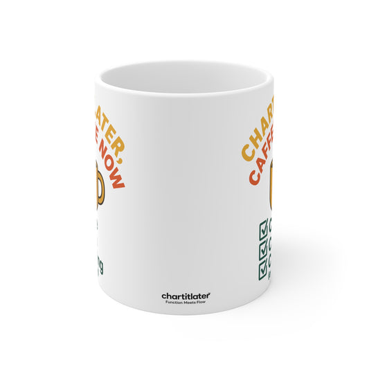Chart It Later, Caffeinate Now Mug – Coffee, Chaos, and (Eventually) Charting