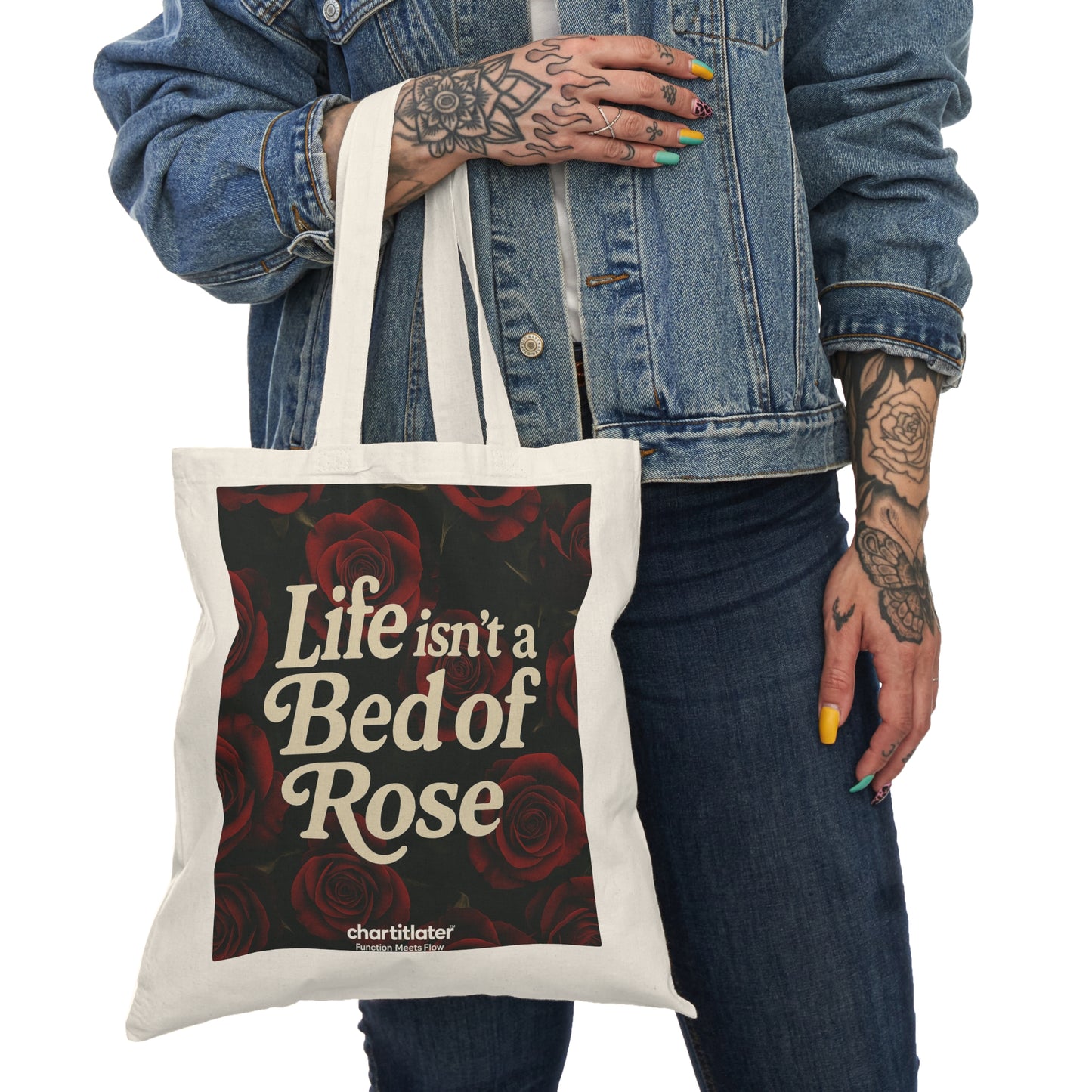 Life Isn’t a Bed of Roses” Tote – Chart It Later