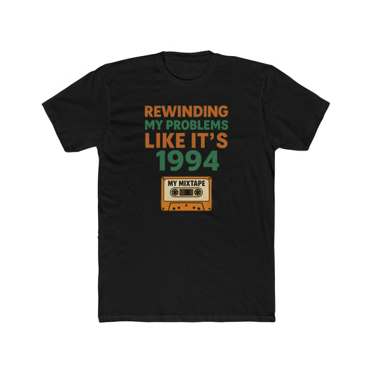 Rewinding Problems Tee – 90s Throwback Shirt for Men with Main Character Energy
