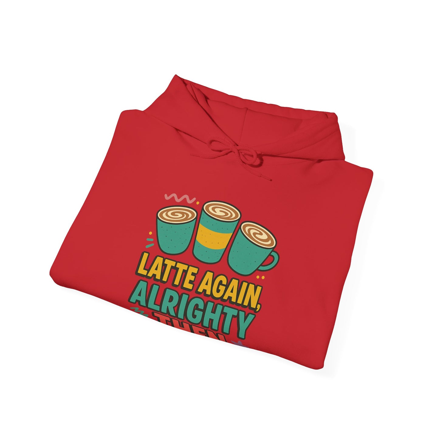 Alrighty Then Hoodie – For When You’re Smiling Through the Caffeine Deprivation