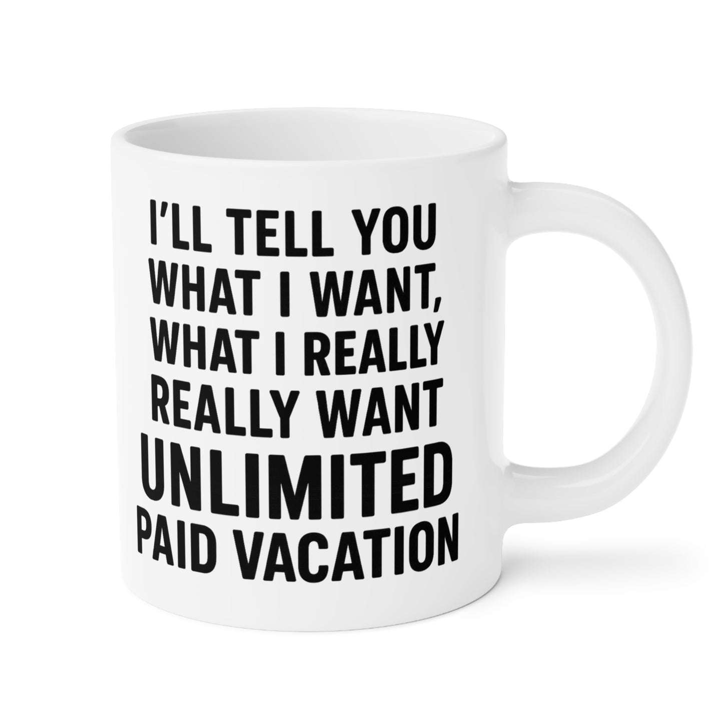 Unlimited Paid Vacation Ceramic Mug - Funny Gift for Workers, Office Humor, Coffee Cup, 11oz|15oz|20oz