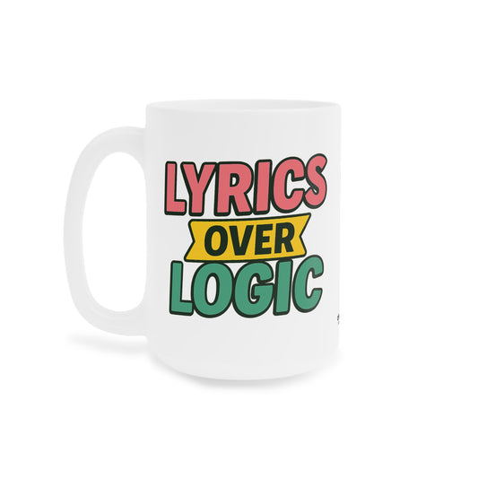 Lyrics Over Logic Mug – For the Emotionally Overstimulated & Musically Enlightened