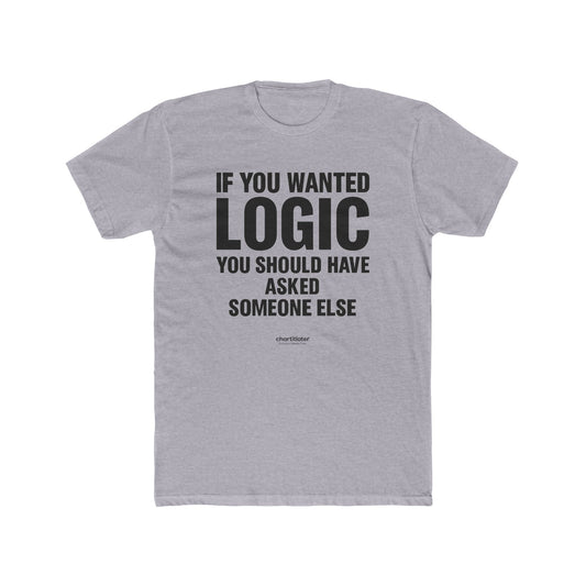 Witty Logic Tee - Funny Unisex Cotton Crew Shirt for Casual Days & Eye Rolls
