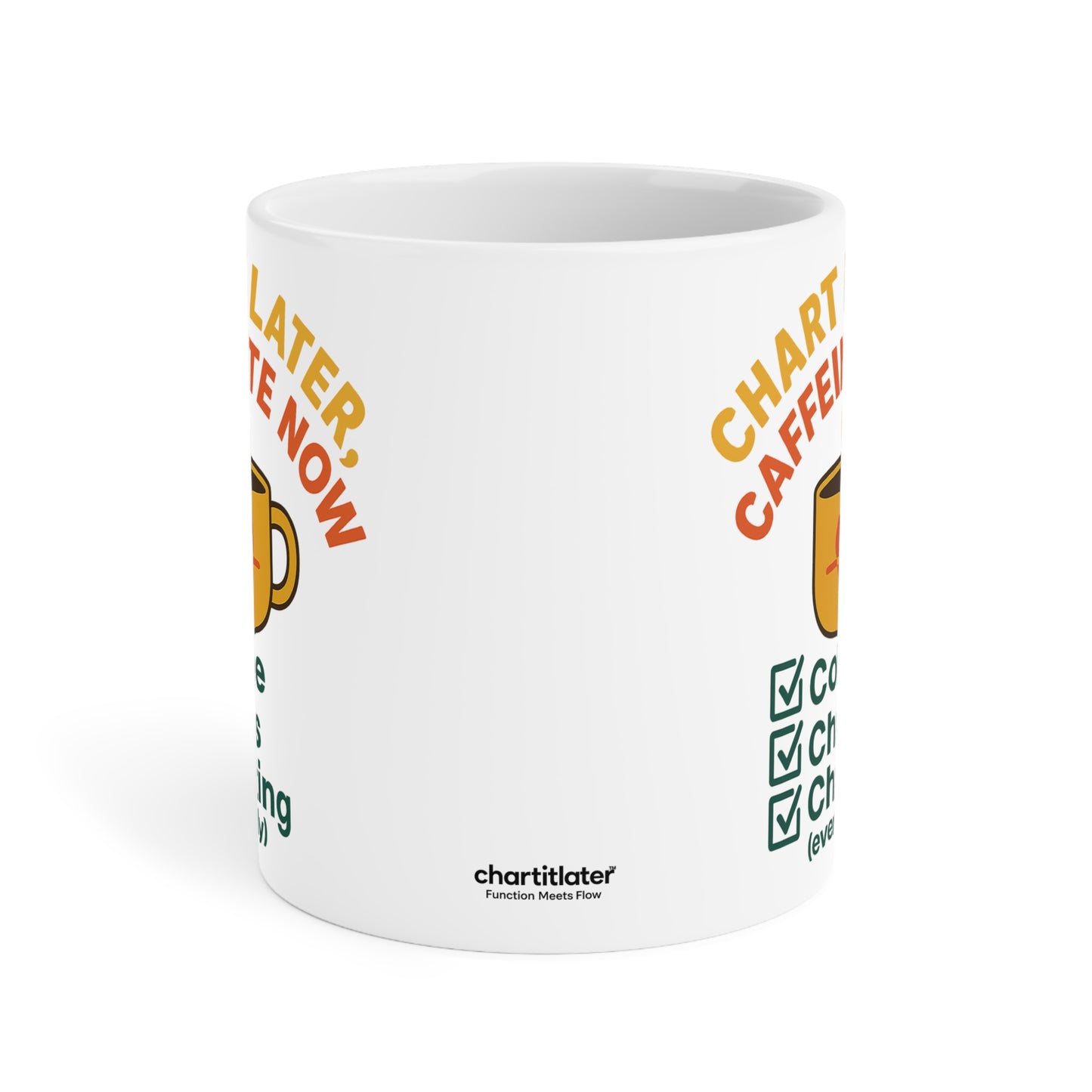 Chart It Later, Caffeinate Now Mug – Coffee, Chaos, and (Eventually) Charting