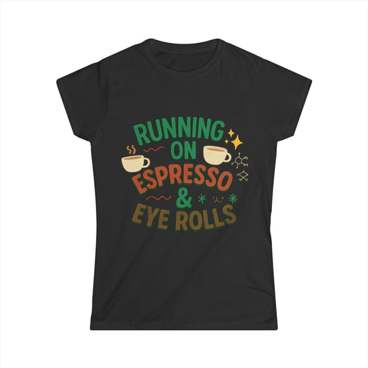 Running on Espresso & Eye Rolls Tee – For Women with Zero Chill and Max Sass