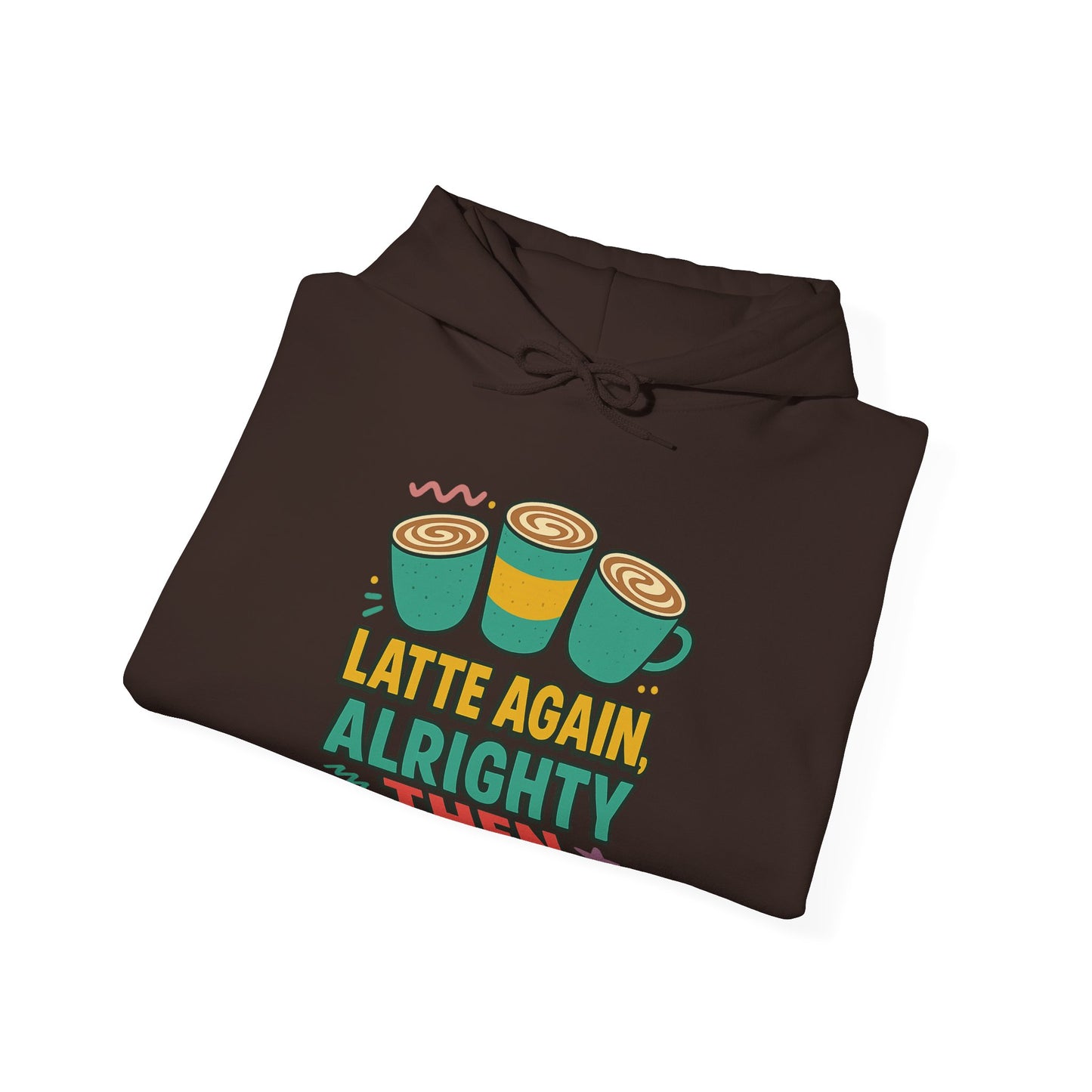 Alrighty Then Hoodie – For When You’re Smiling Through the Caffeine Deprivation