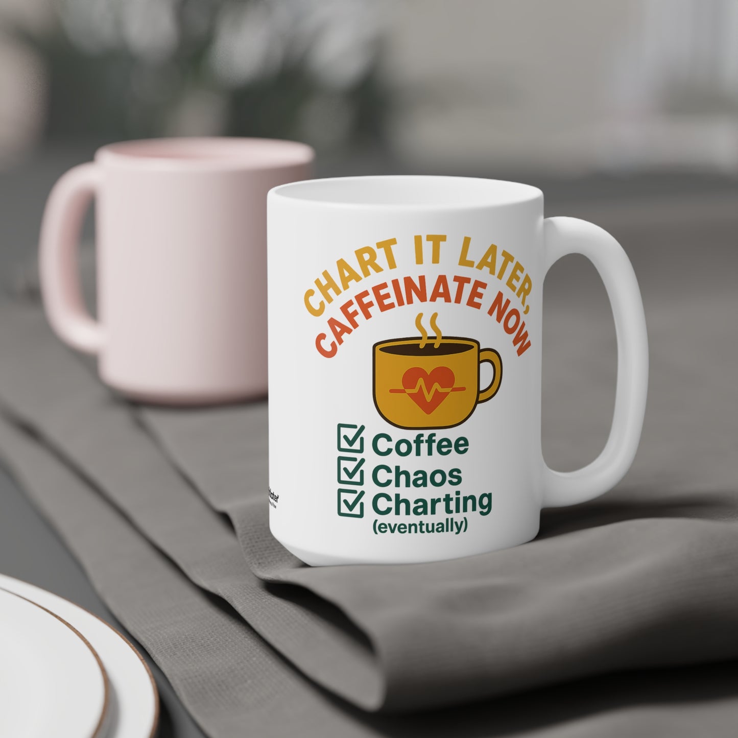 Chart It Later, Caffeinate Now Mug – Coffee, Chaos, and (Eventually) Charting