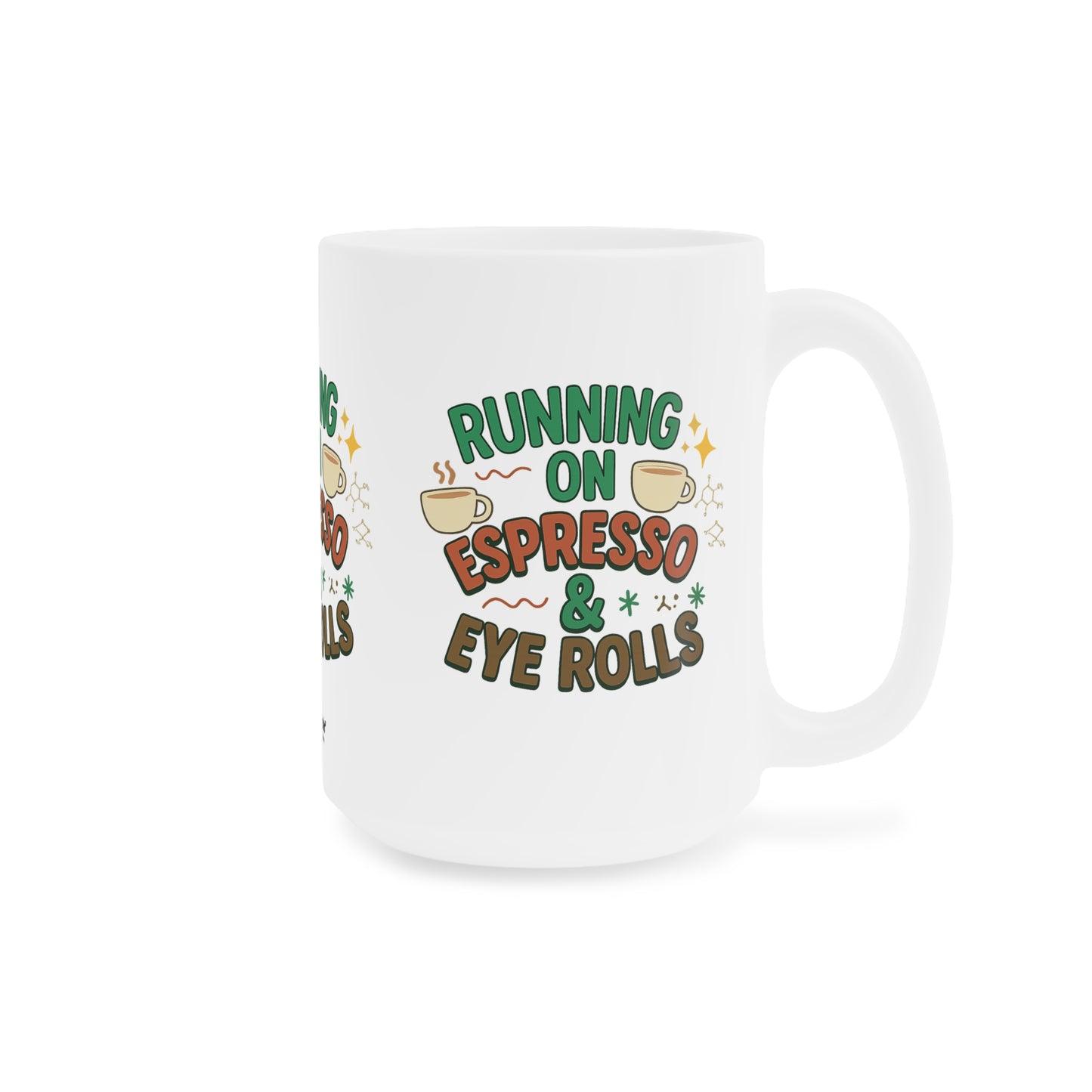 Running on Espresso & Eye Rolls Mug – Fuel for the Caffeinated and Unbothered