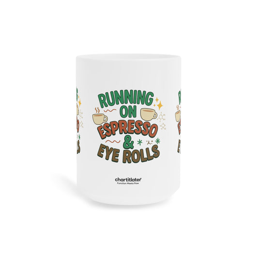 Running on Espresso & Eye Rolls Mug – Fuel for the Caffeinated and Unbothered