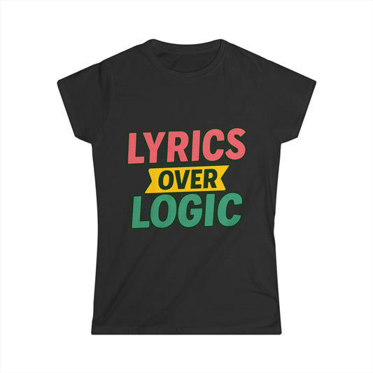 Lyrics Over Logic Women's Tee – Comfy Graphic Shirt for Music Lovers, Funny Statement Tee