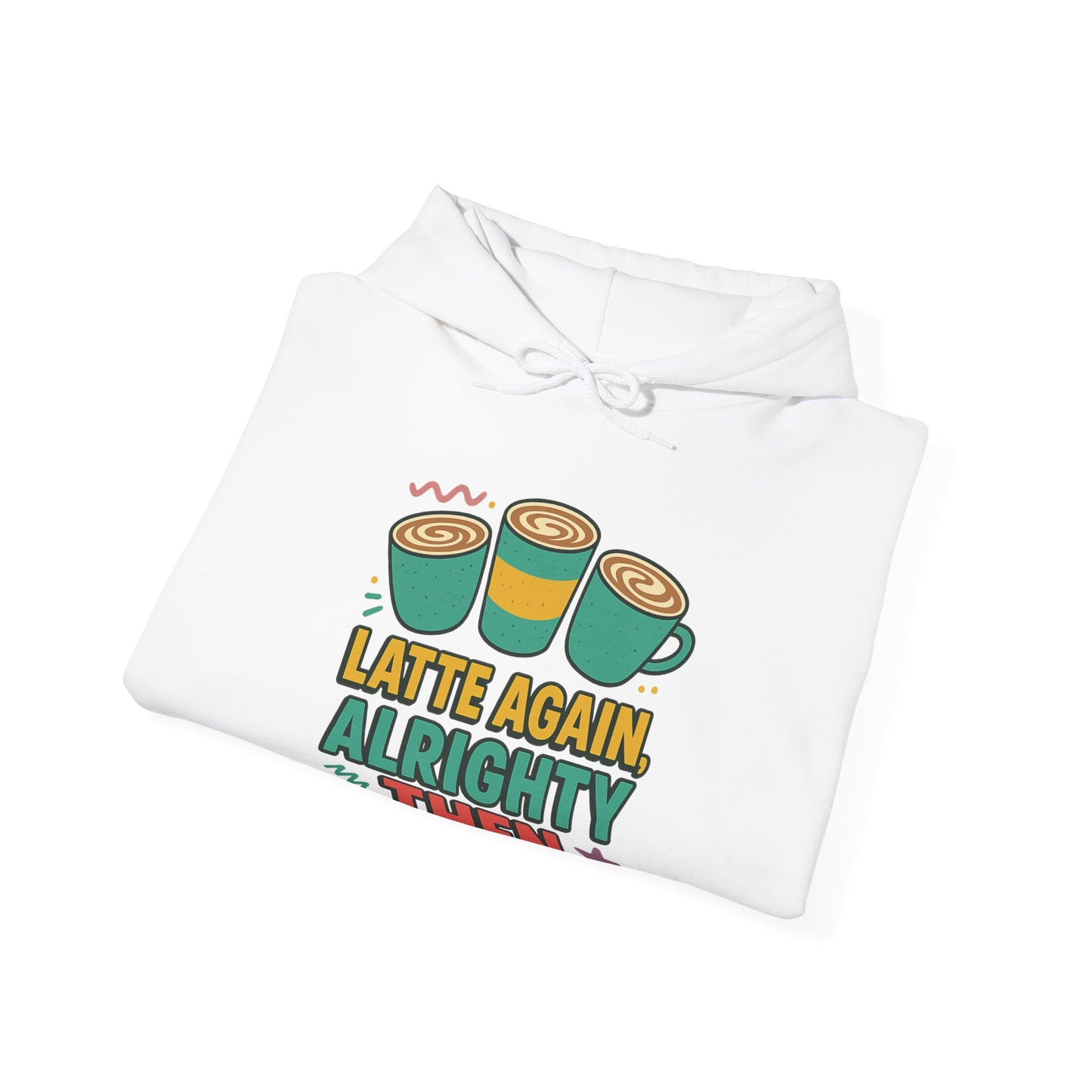 Alrighty Then Hoodie – For When You’re Smiling Through the Caffeine Deprivation