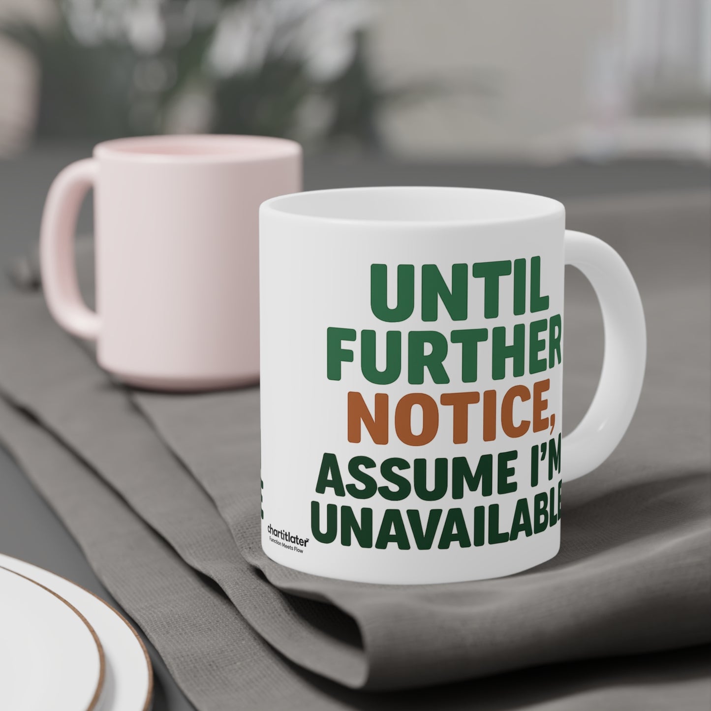 Until Further Notice Mug – Sassy Self-Care Reminder in Ceramic Form