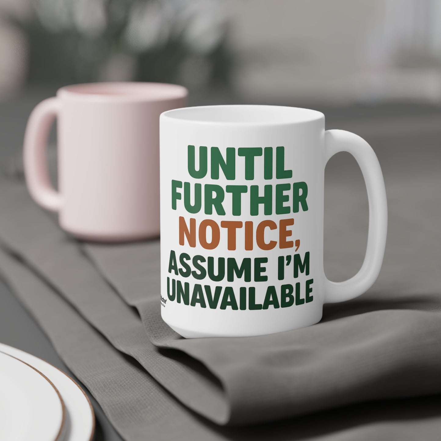 Until Further Notice Mug – Sassy Self-Care Reminder in Ceramic Form