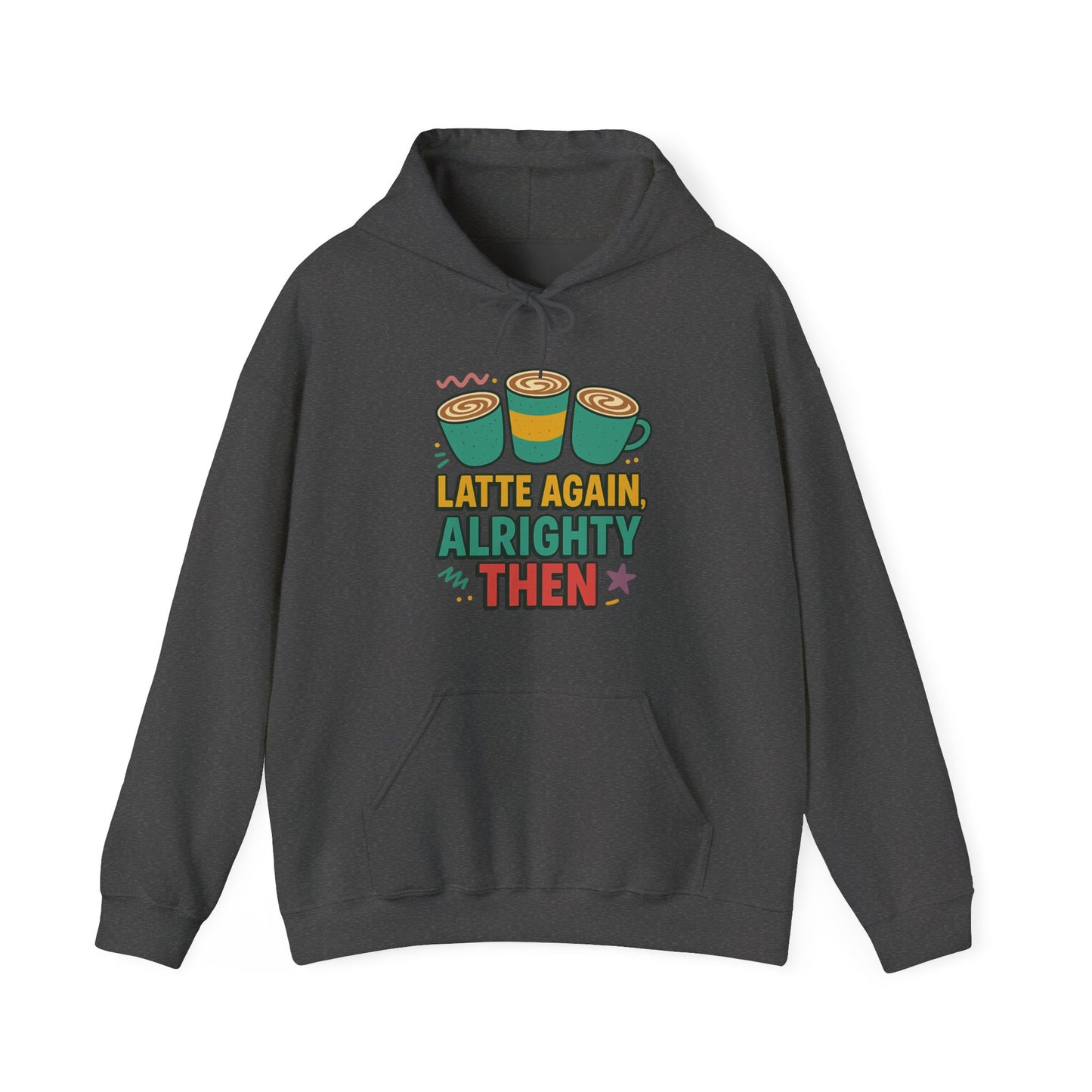 Alrighty Then Hoodie – For When You’re Smiling Through the Caffeine Deprivation