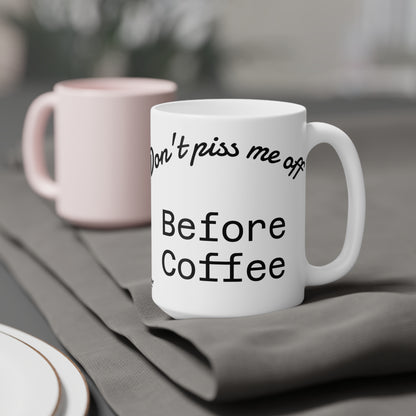 Caffeinated Warning Ceramic Mug – “Don’t Piss Me Off Before Coffee