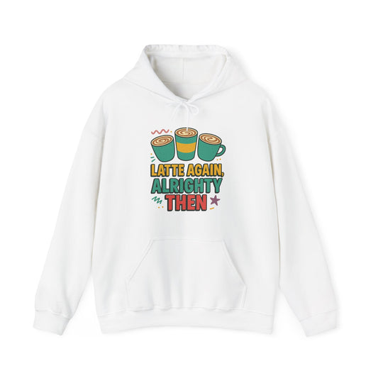 Alrighty Then Hoodie – For When You’re Smiling Through the Caffeine Deprivation