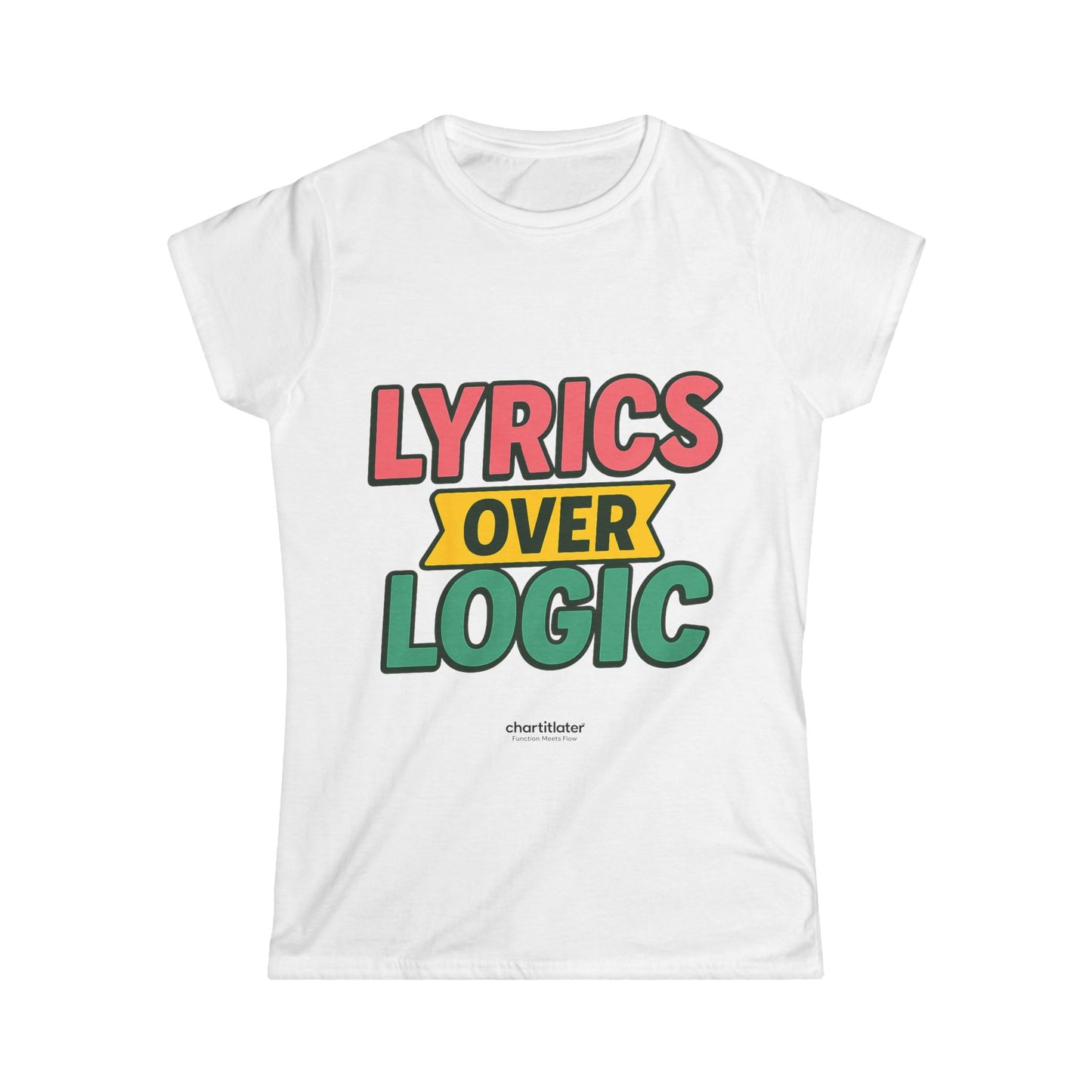 Lyrics Over Logic Women's Tee – Comfy Graphic Shirt for Music Lovers, Funny Statement Tee
