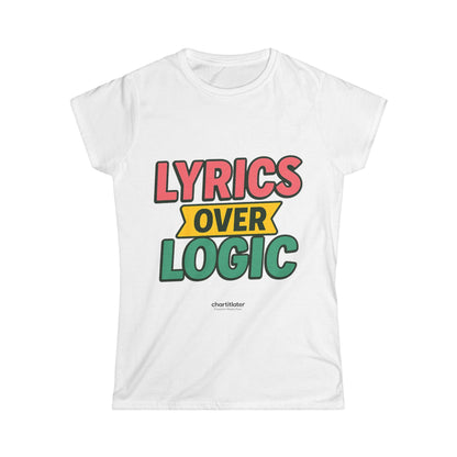 Lyrics Over Logic Women's Tee – Comfy Graphic Shirt for Music Lovers, Funny Statement Tee