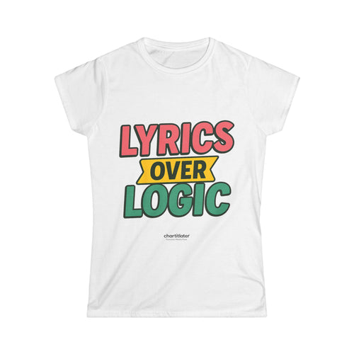 Lyrics Over Logic Women's Tee – Comfy Graphic Shirt for Music Lovers, Funny Statement Tee
