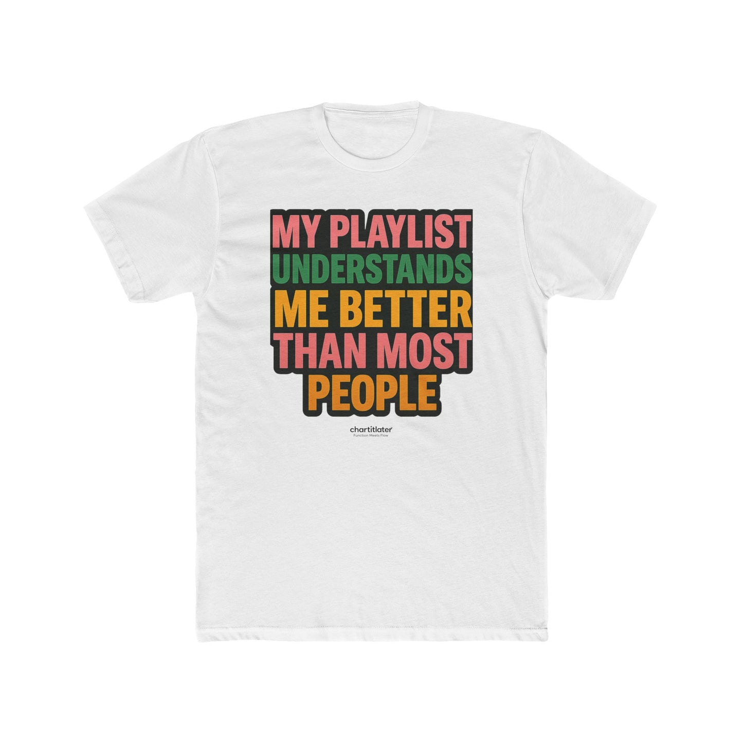 My Playlist Gets Me Tee – Funny Men's/unisex Music Shirt, 90s Retro Vibes & Streaming Mood