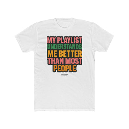 My Playlist Gets Me Tee – Funny Men's/unisex Music Shirt, 90s Retro Vibes & Streaming Mood