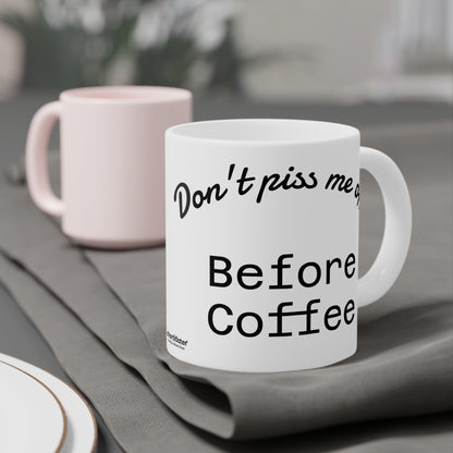Caffeinated Warning Ceramic Mug – “Don’t Piss Me Off Before Coffee