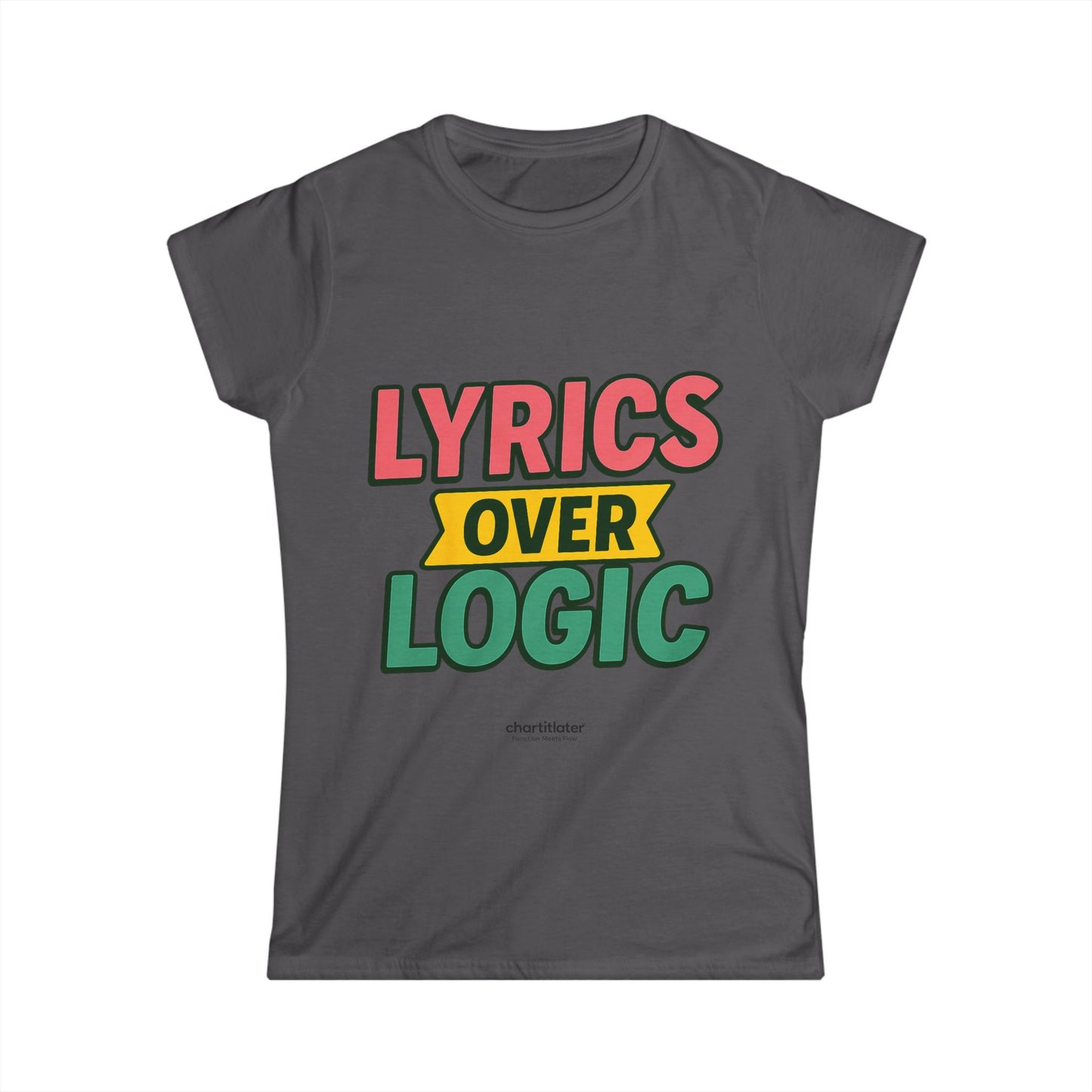 Lyrics Over Logic Women's Tee – Comfy Graphic Shirt for Music Lovers, Funny Statement Tee