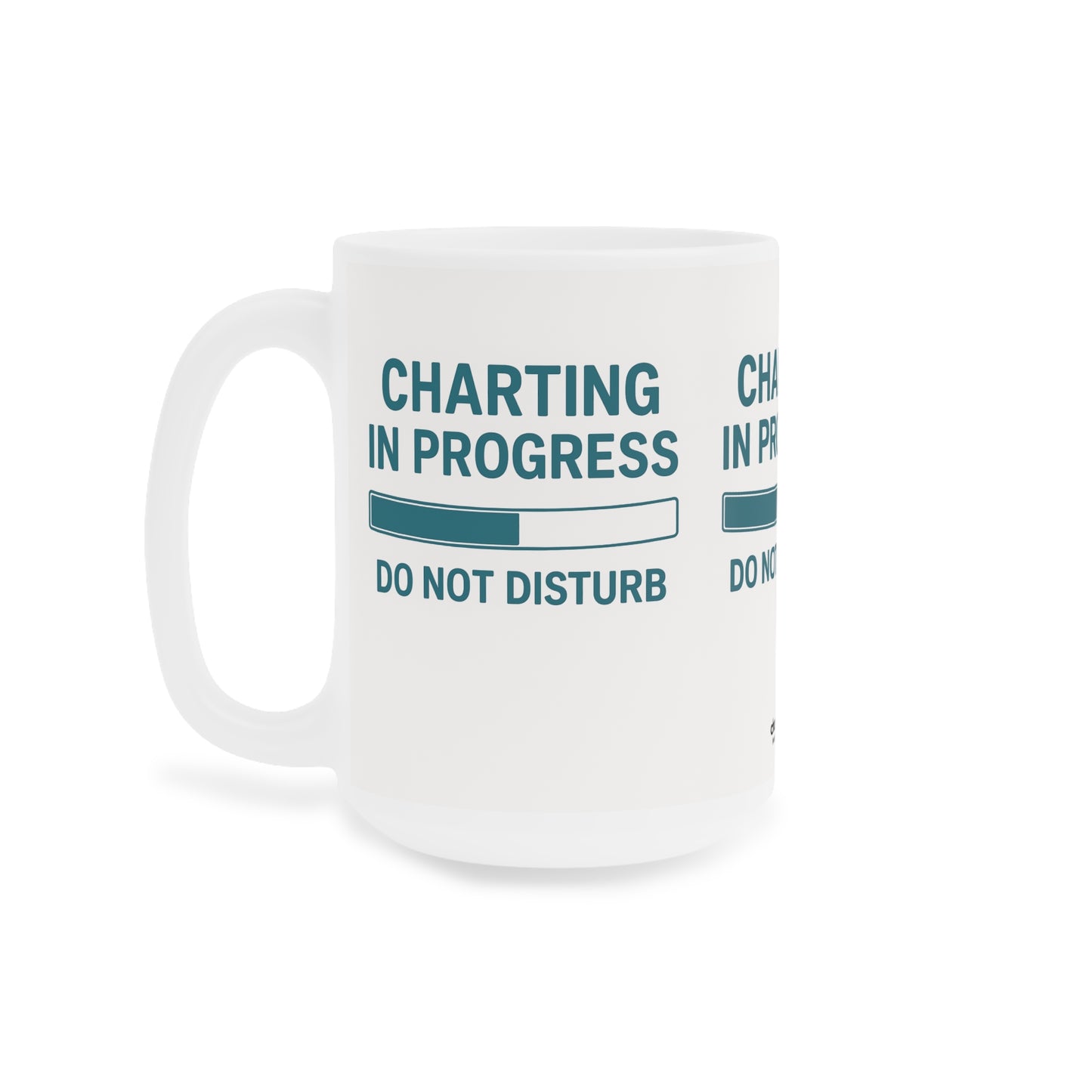 Charting in Progress Mug – For Healthcare Workers on the Brink (of Finishing Their Notes)