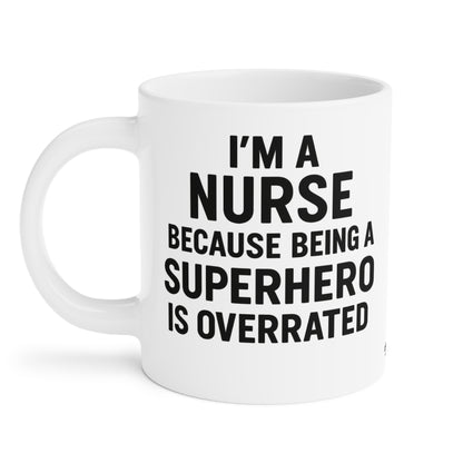 I’m a Nurse Because Being a Superhero Is Overrated – Bold Quote Mug Design