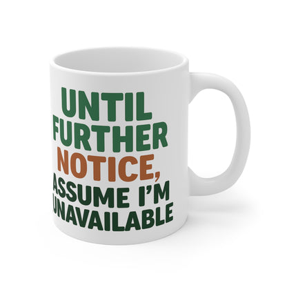 Until Further Notice Mug – Sassy Self-Care Reminder in Ceramic Form