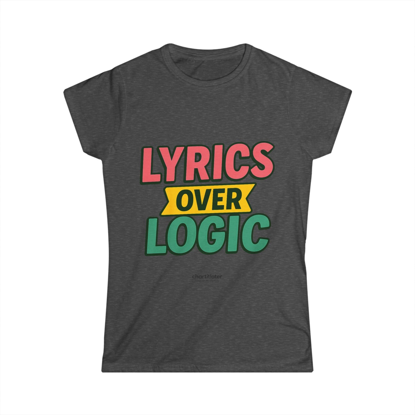 Lyrics Over Logic Women's Tee – Comfy Graphic Shirt for Music Lovers, Funny Statement Tee