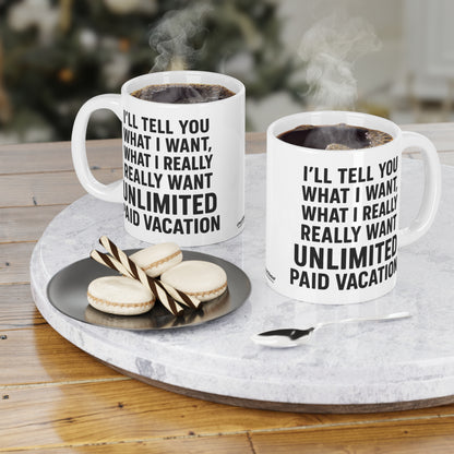 Unlimited Paid Vacation Ceramic Mug - Funny Gift for Workers, Office Humor, Coffee Cup, 11oz|15oz|20oz