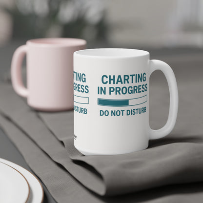 Charting in Progress Mug – For Healthcare Workers on the Brink (of Finishing Their Notes)