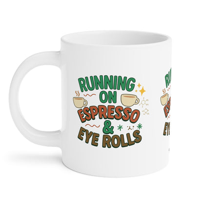 Running on Espresso & Eye Rolls Mug – Fuel for the Caffeinated and Unbothered