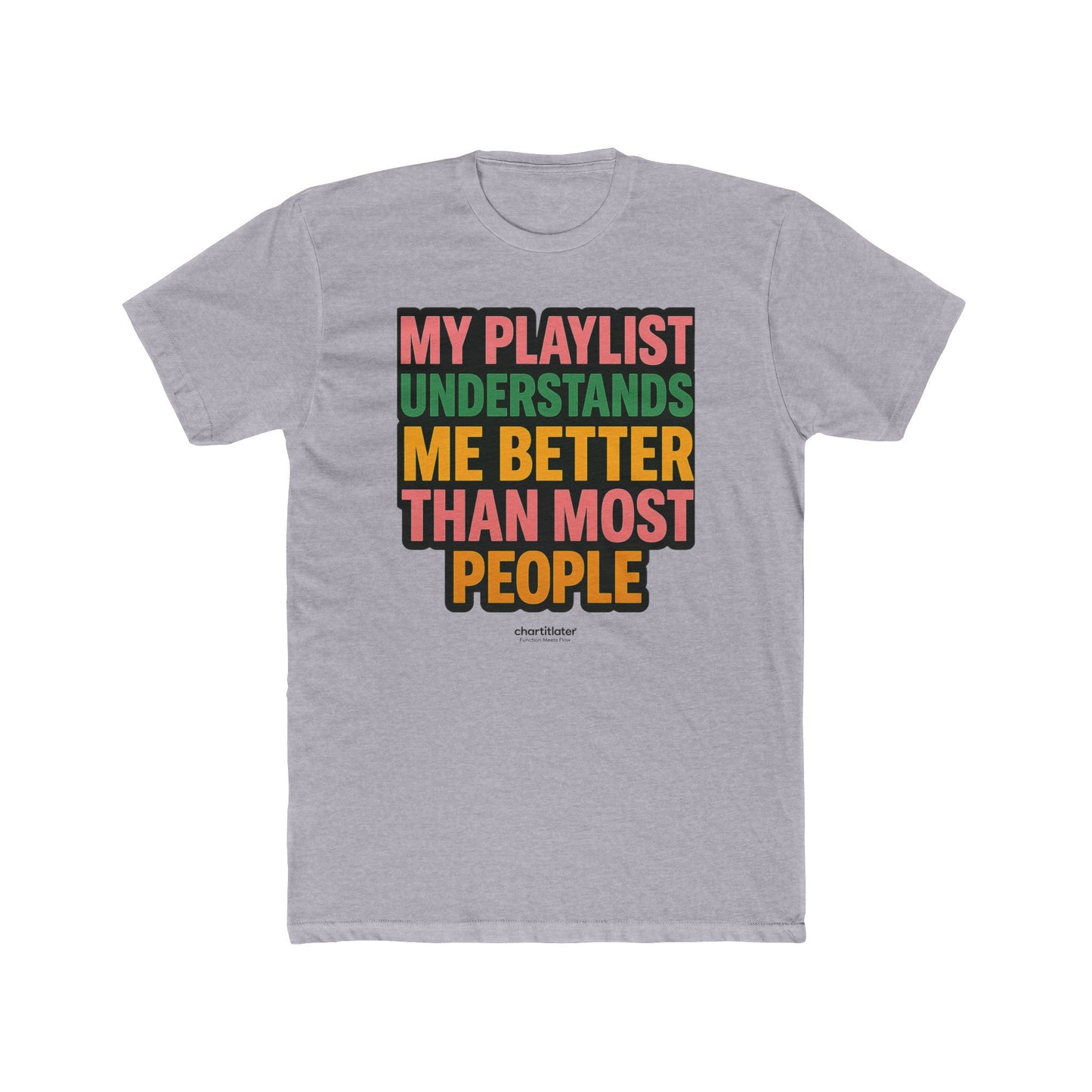 My Playlist Gets Me Tee – Funny Men's/unisex Music Shirt, 90s Retro Vibes & Streaming Mood