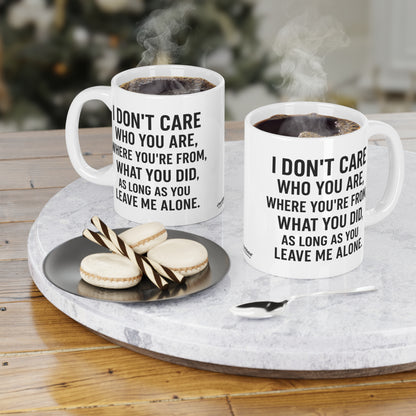 Sassy Quote Mug – I Don’t Care Who You Are, Just Leave Me Alone | Funny Gift for Coffee Lovers