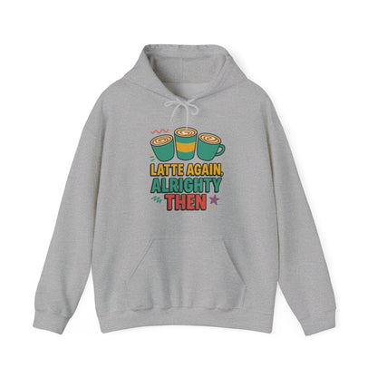 Alrighty Then Hoodie – For When You’re Smiling Through the Caffeine Deprivation