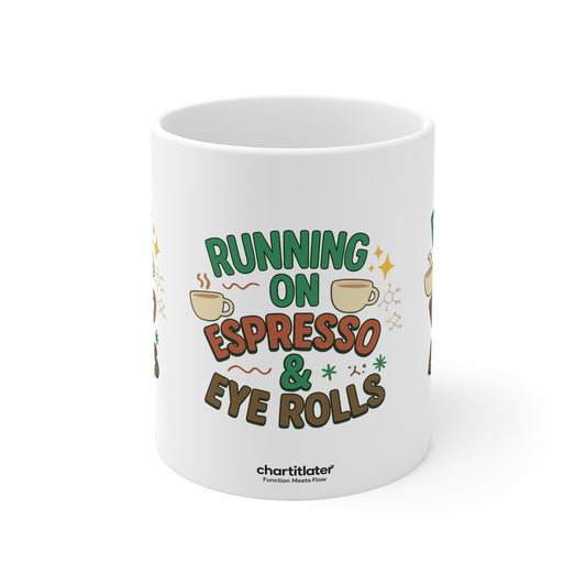 Running on Espresso & Eye Rolls Mug – Fuel for the Caffeinated and Unbothered