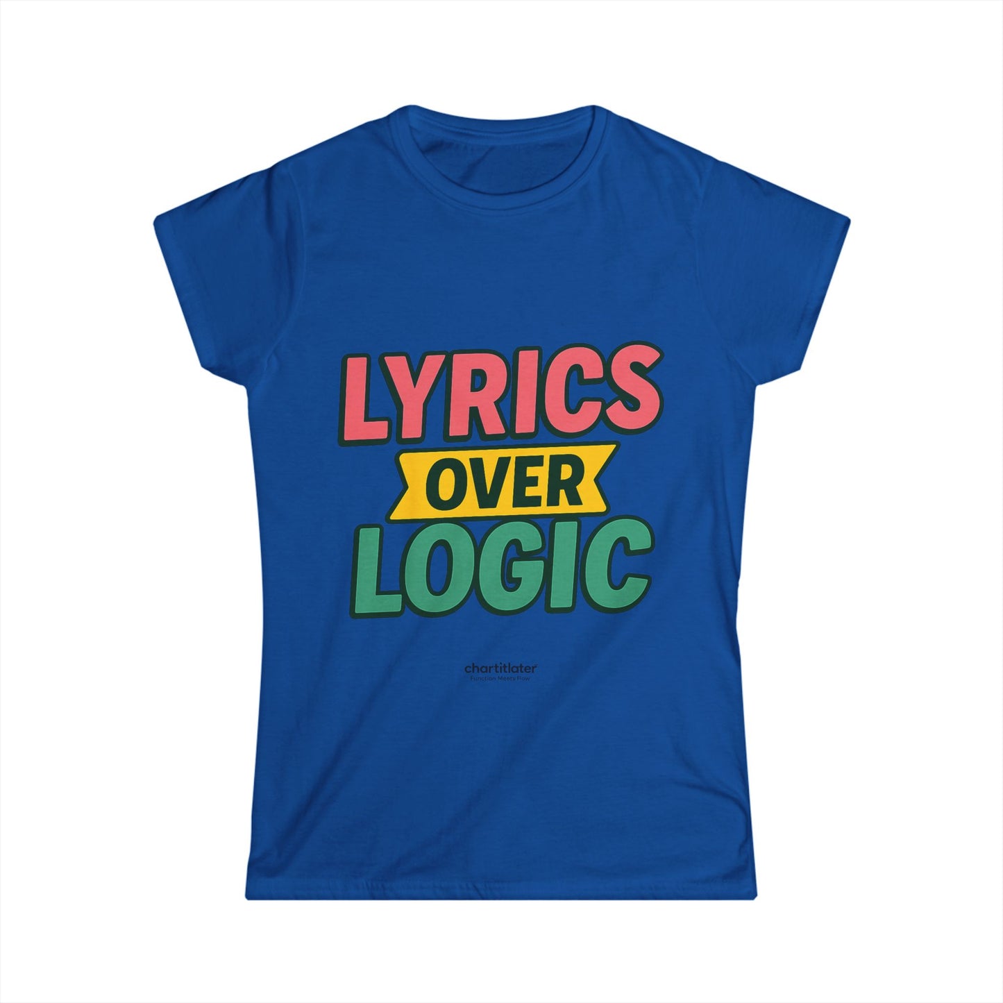 Lyrics Over Logic Women's Tee – Comfy Graphic Shirt for Music Lovers, Funny Statement Tee