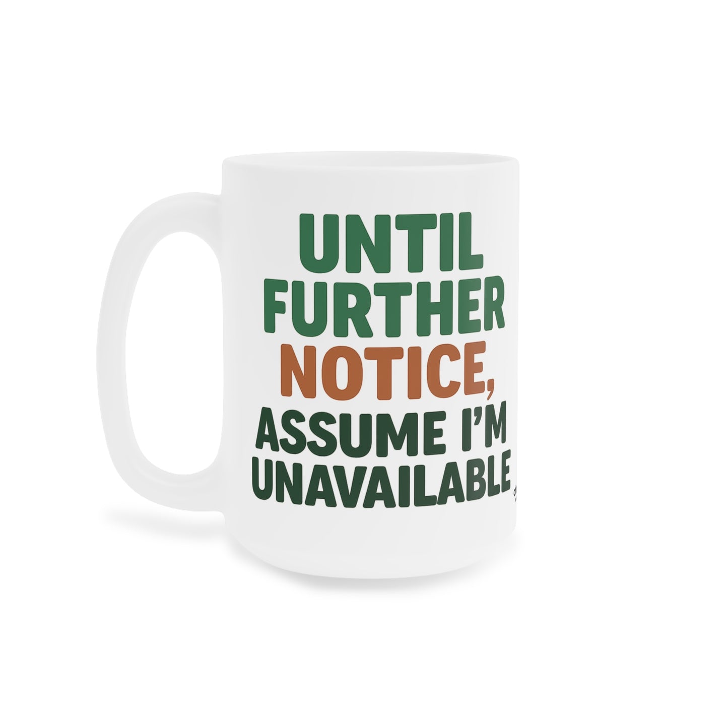 Until Further Notice Mug – Sassy Self-Care Reminder in Ceramic Form