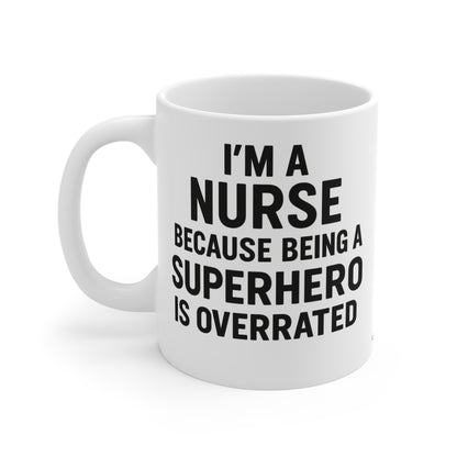 I’m a Nurse Because Being a Superhero Is Overrated – Bold Quote Mug Design
