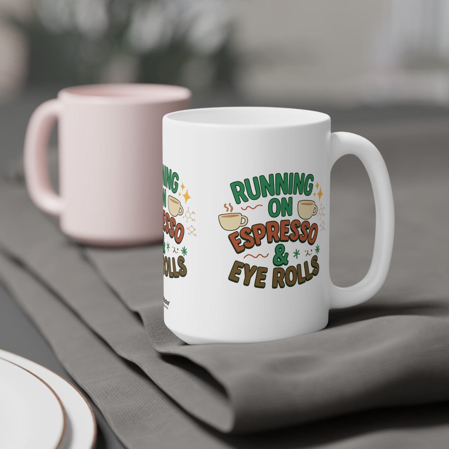Running on Espresso & Eye Rolls Mug – Fuel for the Caffeinated and Unbothered