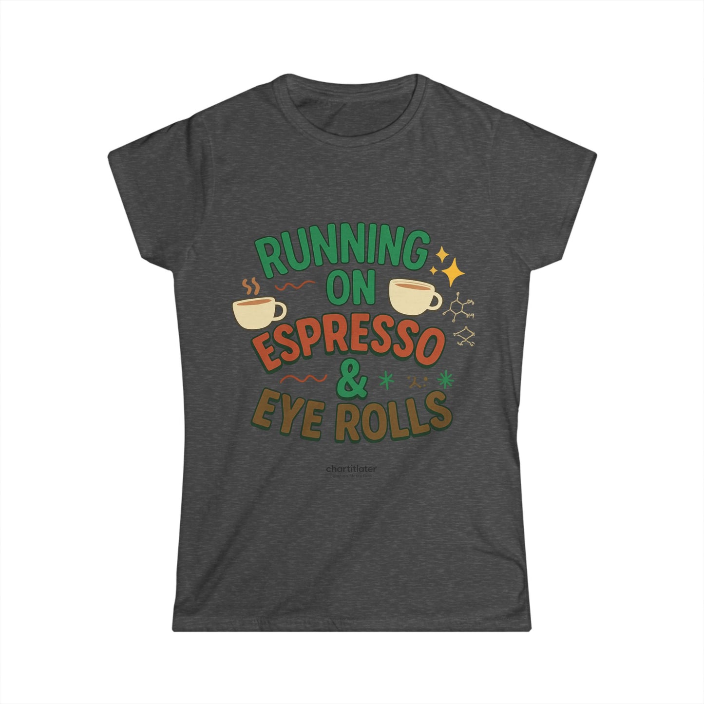 Running on Espresso & Eye Rolls Tee – For Women with Zero Chill and Max Sass