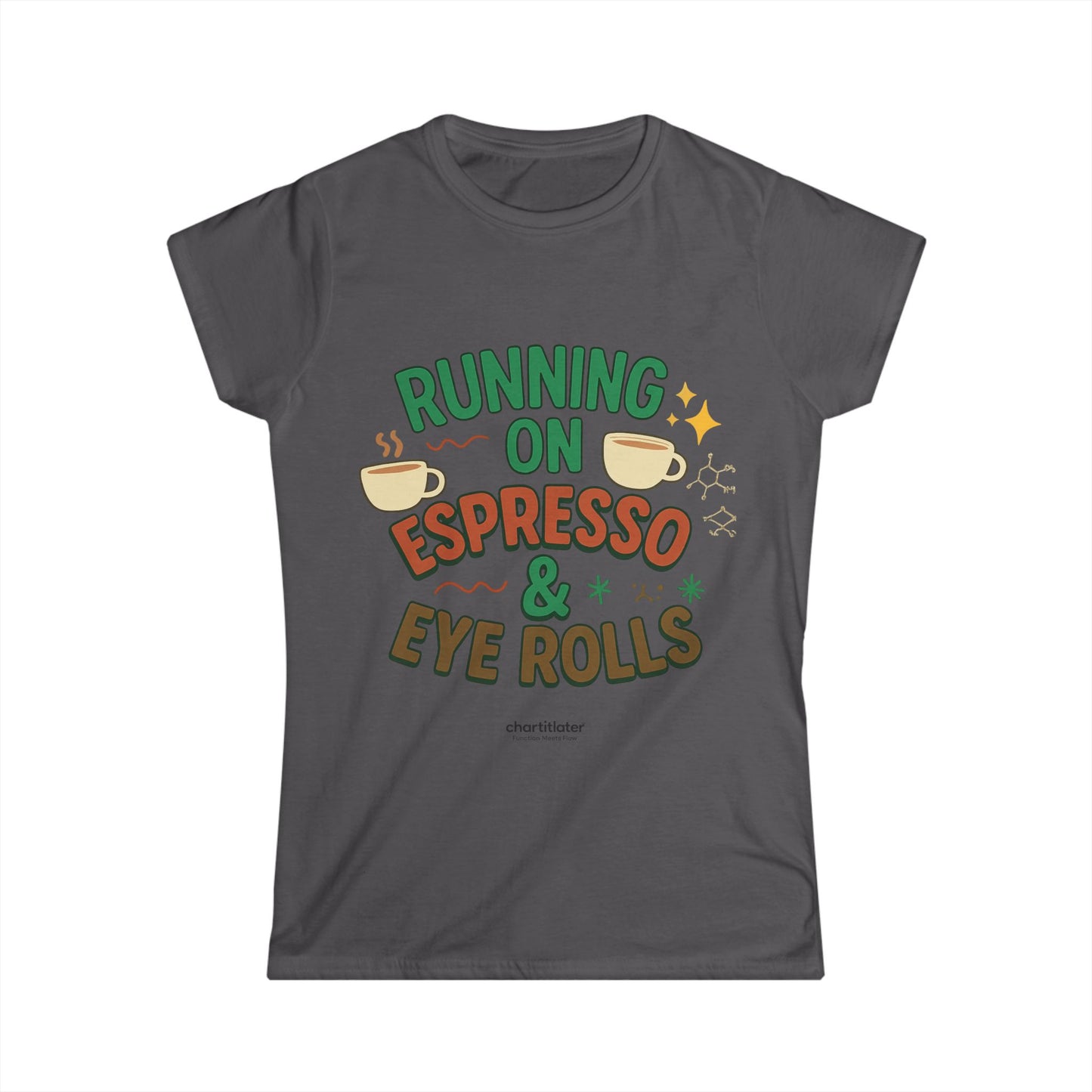 Running on Espresso & Eye Rolls Tee – For Women with Zero Chill and Max Sass