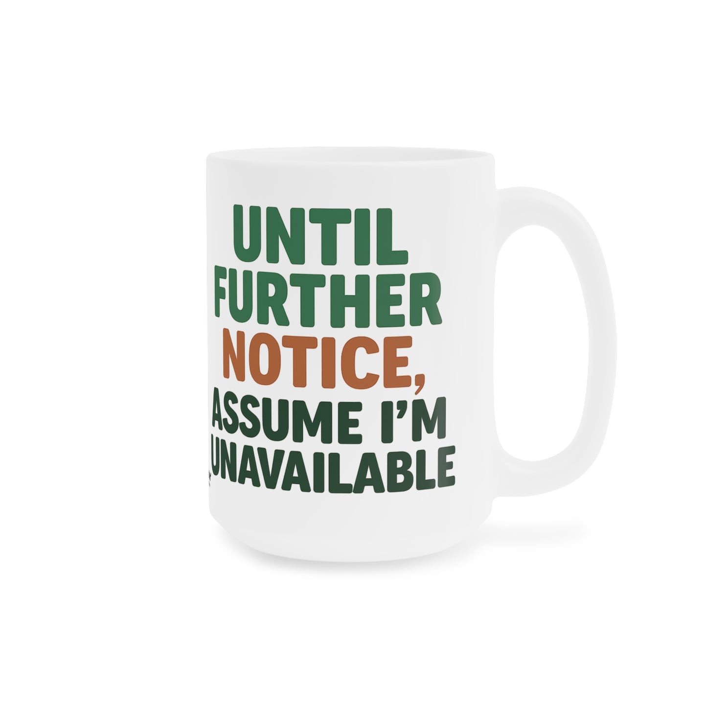 Until Further Notice Mug – Sassy Self-Care Reminder in Ceramic Form