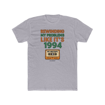 Rewinding Problems Tee – 90s Throwback Shirt for Men with Main Character Energy