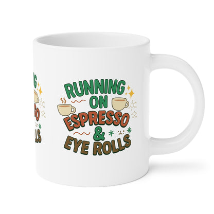 Running on Espresso & Eye Rolls Mug – Fuel for the Caffeinated and Unbothered